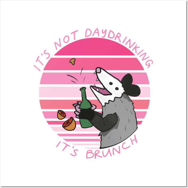 It's Not Daydrinking It's Brunch Possum Wall Art by yamatonadira